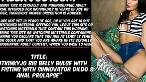 Hotkinkyjo chubby vitals warp foreigner fisting regarding Sinnovator dildo  anal prolapse
